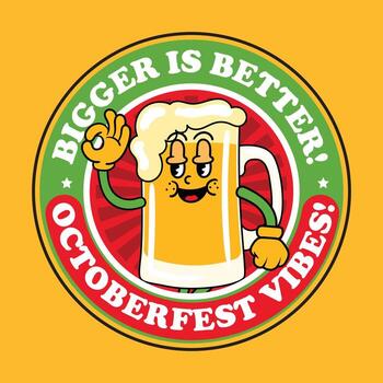 Bigger is better octoberfest vibes vector