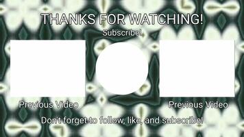 A outro template with a subtle, animated background of a green and gray abstract pattern. It features placeholders for previous videos and text for subscribing and liking.