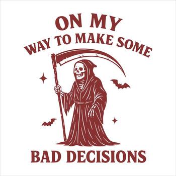 On My Way To Make Some Bad Decisions vector