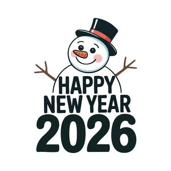Smiling Snowman with Top Hat and New Year 2026 Greeting happy new year vector