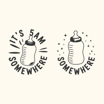 Art of two circular emblems featuring baby bottles and the text its 5am somewhere, isolated on a light background vector