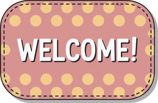 Welcome Sign with Polka Dots and Rounded Rectangle Frame for Greetings and Invitations vector