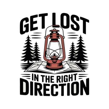 A lantern and trees with a map that says get lost in direction text tshirt design vector