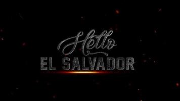 Hello El salvador text effect with glowing embers and particles on a dark background, representing a country name, 4k resolution video