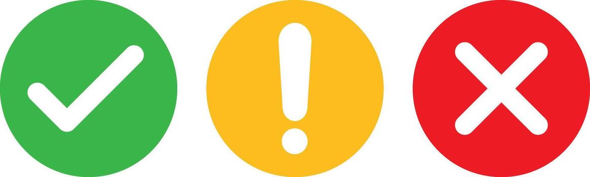 check mark, exclamation point, x or cross mark icons set. Approve, reject and warning symbol. right , wrong and warning sign vector