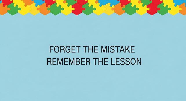 Forget the Mistake Remember the Lesson Learn from Every Experience photo