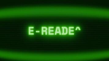 Old green TV screen showing text E-READER appearing in random glitch and coding style video
