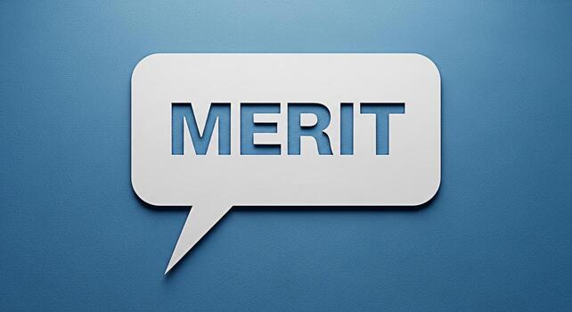 The word Merit displayed in a white speech bubble against a textured blue background symbolizing achievement recognition and the importance of earning success through hard work and dedication in a pro photo