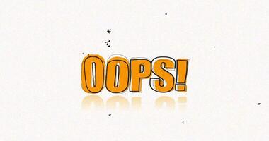 Oops hand-drawn text animation for content, a fun comic-style graphic element for error messages or bloopers video