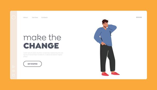 Make the Change Landing Page Template. Thoughtful Man Scratching Head Thinking on Question. Male Character Think vector