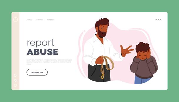 Report Abuse Landing Page Template. Father Character Angrily Scolding And Abusing Son In A Distressing Scene Of Conflict vector