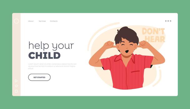 Help Your Child Landing Page Template. Small Boy Plugs Ears With Index Fingers, Ignores Loud Sound. Child Character vector