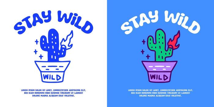 A quirky hand-drawn illustration featuring a flaming cactus in a pot with the motivational phrase Stay Wild. A cool and fun graphic design concept for stickers or prints vector