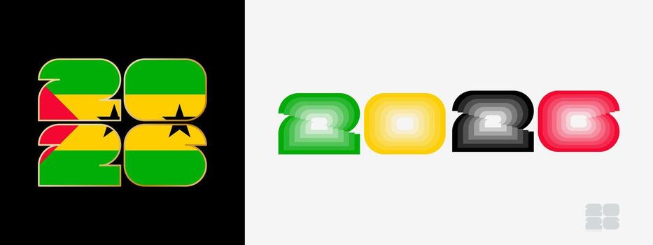 Year 2026 with flag of Sao Tome and Principe and in color palate of Sao Tome and Principe flag. Happy New Year 2026 in two different style. vector