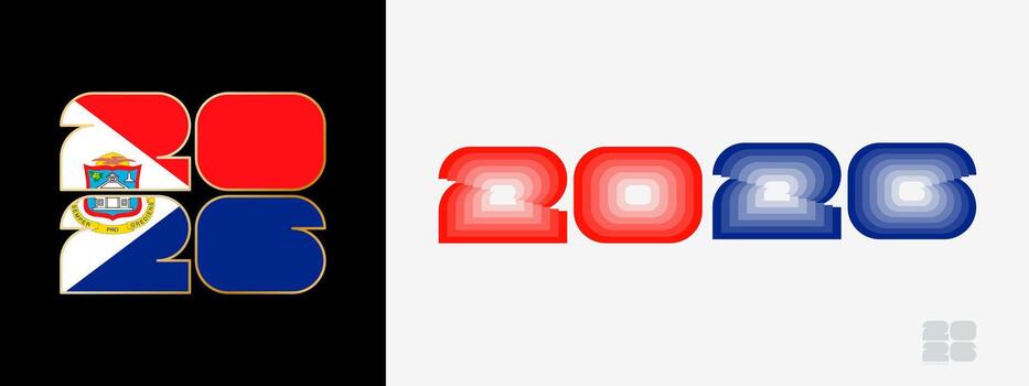 Year 2026 with flag of Sint Maarten and in color palate of Sint Maarten flag. Happy New Year 2026 in two different style. vector