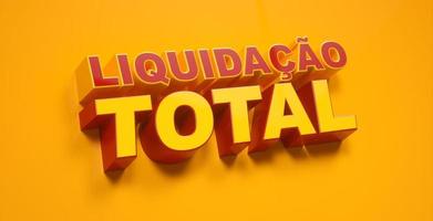 Werbebanner auf Portugiesisch für Liquidacao Total, vollständige Abrechnung auf Englisch, großes Verkaufsförderungsangebot gelber Hintergrund. 3D-Rendering. foto