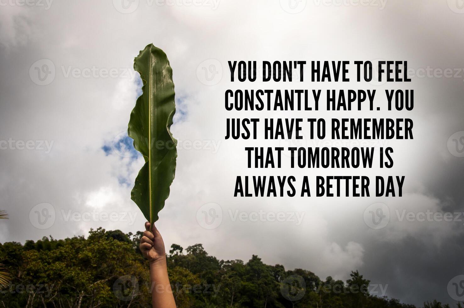 motiverende tekst - je hoeft je niet constant gelukkig te voelen. je moet gewoon onthouden dat morgen altijd een betere dag is. foto