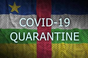 centraal Afrikaanse republiek vlag en covid-19 quarantaine inscriptie. coronavirus of 2019-ncov virus foto