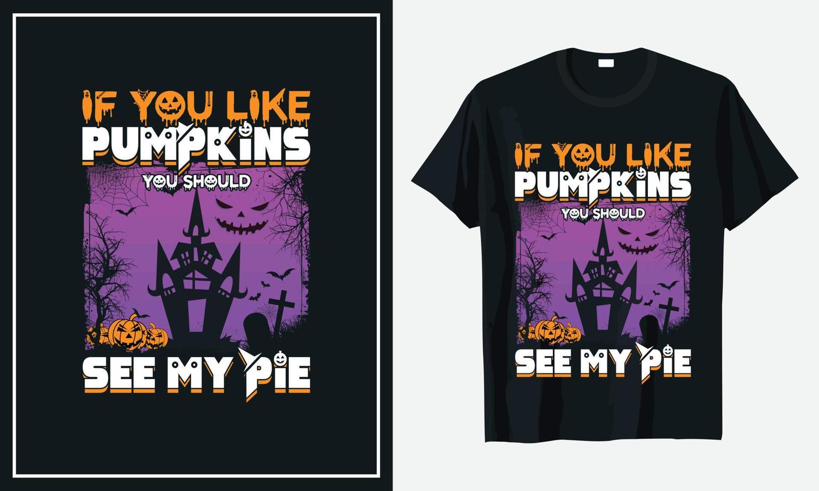 als je van pompoenen houdt, zou je mijn taart halloween t-shirtontwerp moeten zien vector