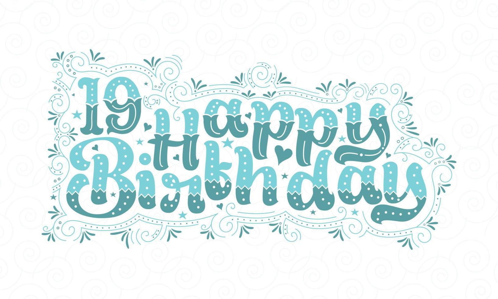 19e gelukkige verjaardag belettering, 19 jaar verjaardag mooi typografieontwerp met aqua stippen, lijnen en bladeren. vector