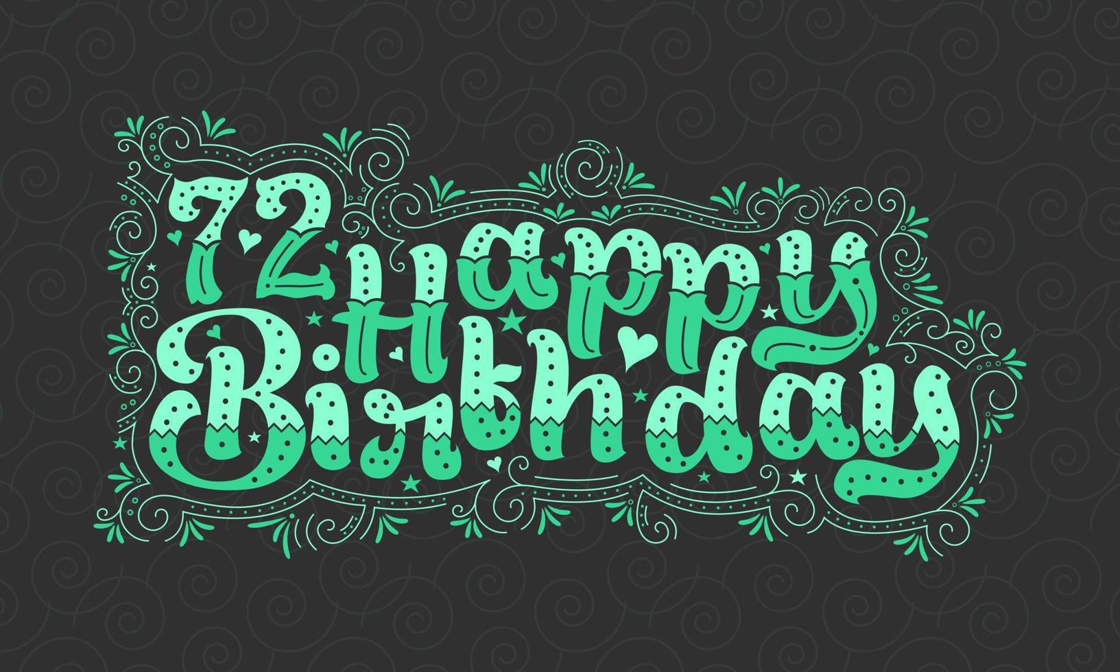 72e gelukkige verjaardag belettering, 72 jaar verjaardag mooi typografieontwerp met groene stippen, lijnen en bladeren. vector