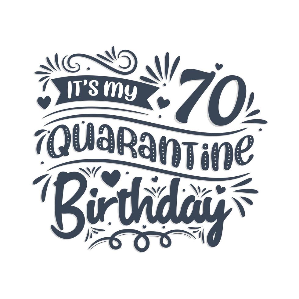 het is mijn 70 quarantaineverjaardag, 70 jaar verjaardagsontwerp. 70ste verjaardagsviering op quarantaine. vector