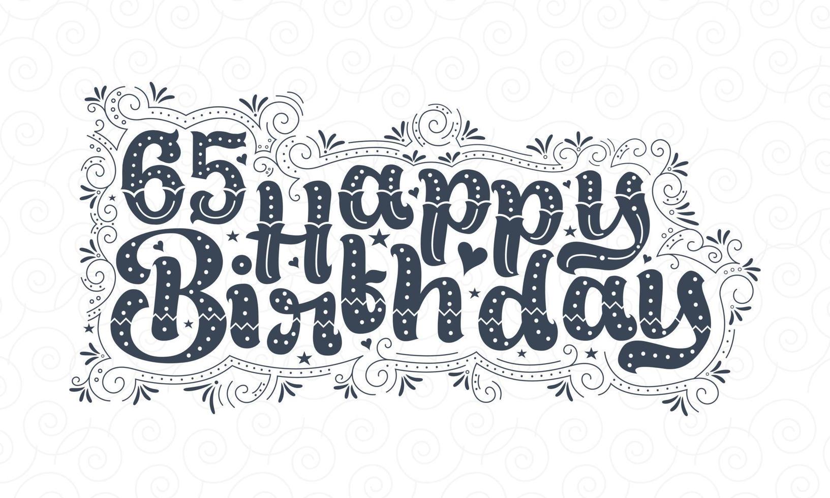 65e gelukkige verjaardag belettering, 65 jaar verjaardag mooi typografieontwerp met stippen, lijnen en bladeren. vector