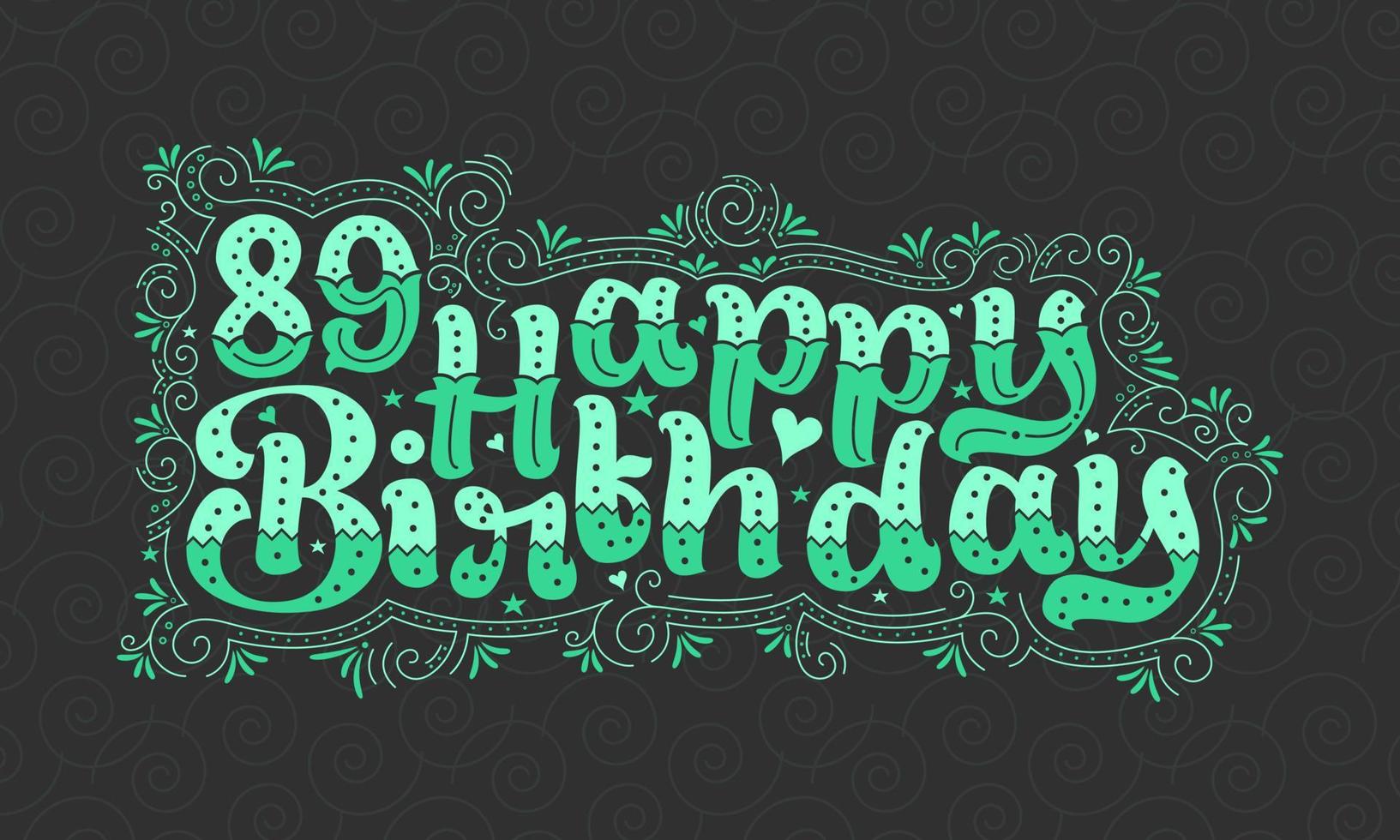 89e gelukkige verjaardag belettering, 89 jaar verjaardag mooi typografieontwerp met groene stippen, lijnen en bladeren. vector