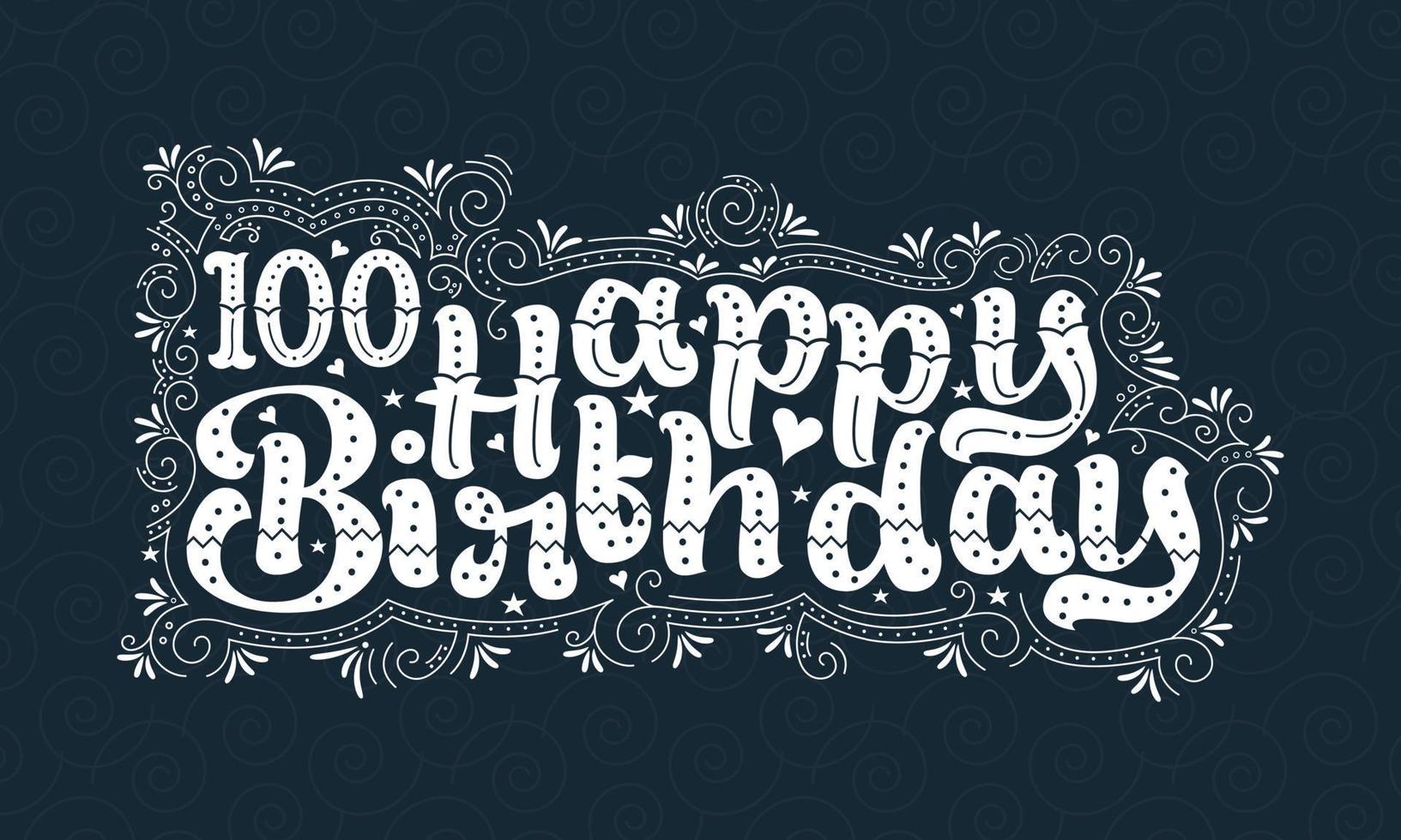 100e gelukkige verjaardag belettering, 100 jaar verjaardag mooi typografieontwerp met stippen, lijnen en bladeren. vector