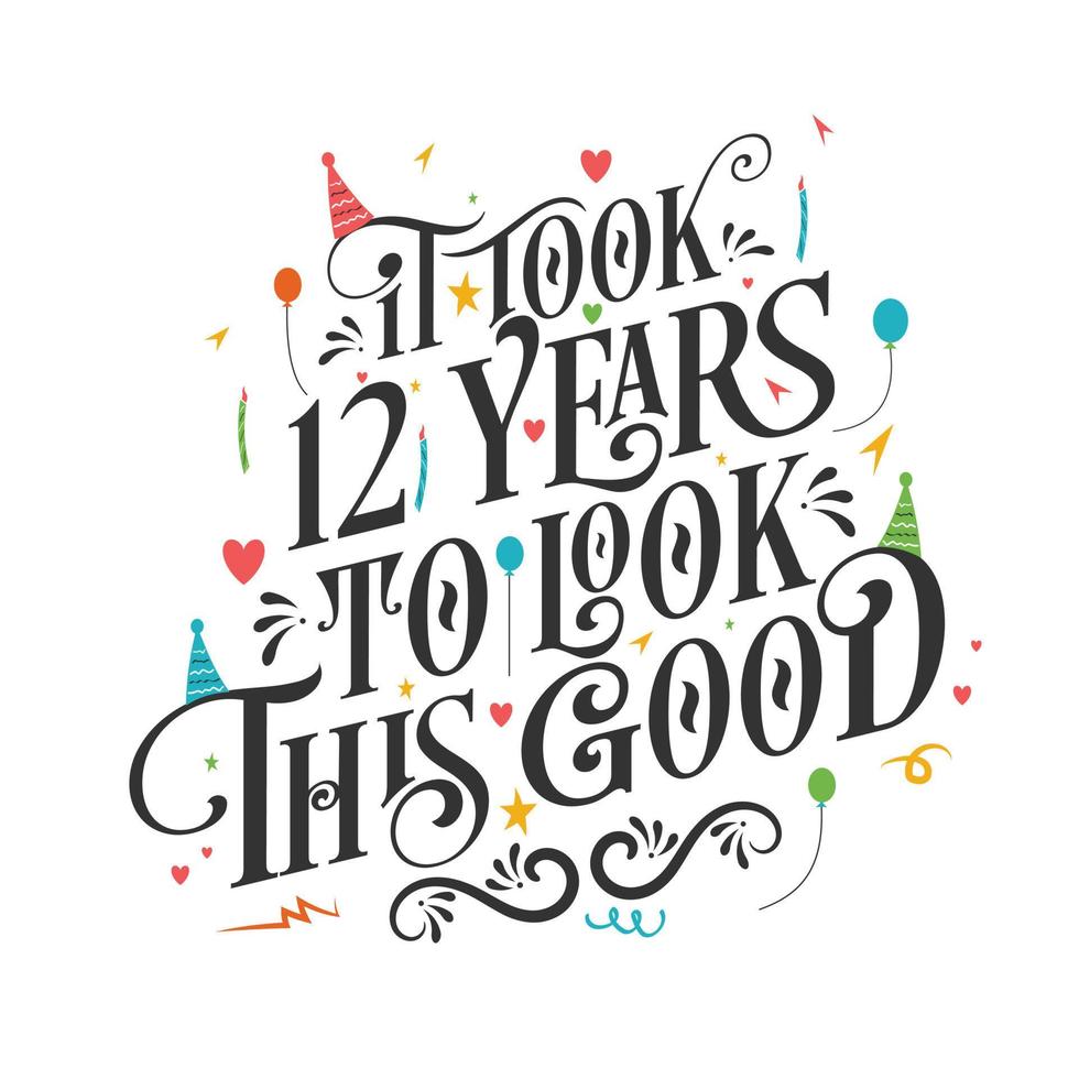 het duurde 12 jaar om er zo goed uit te zien - 12 verjaardag en 12 jubileumviering met prachtig kalligrafisch beletteringontwerp. vector