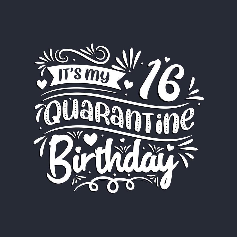 16e verjaardagsviering op quarantaine, het is mijn 16e quarantaineverjaardag. vector