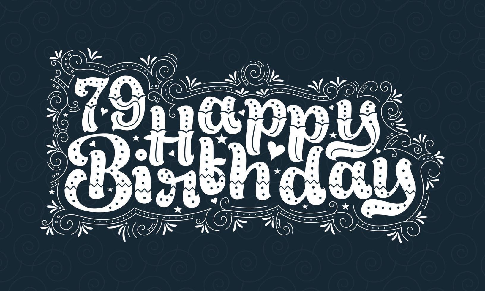 79e gelukkige verjaardag belettering, 79 jaar verjaardag mooi typografieontwerp met stippen, lijnen en bladeren. vector