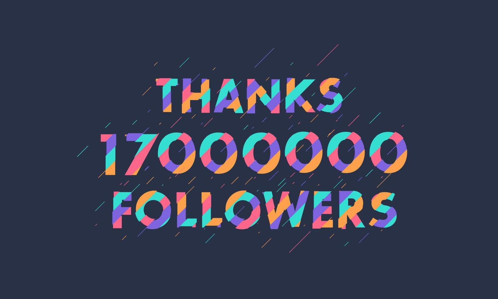 bedankt 17000000 volgers, 17m volgers vieren modern kleurrijk ontwerp. vector