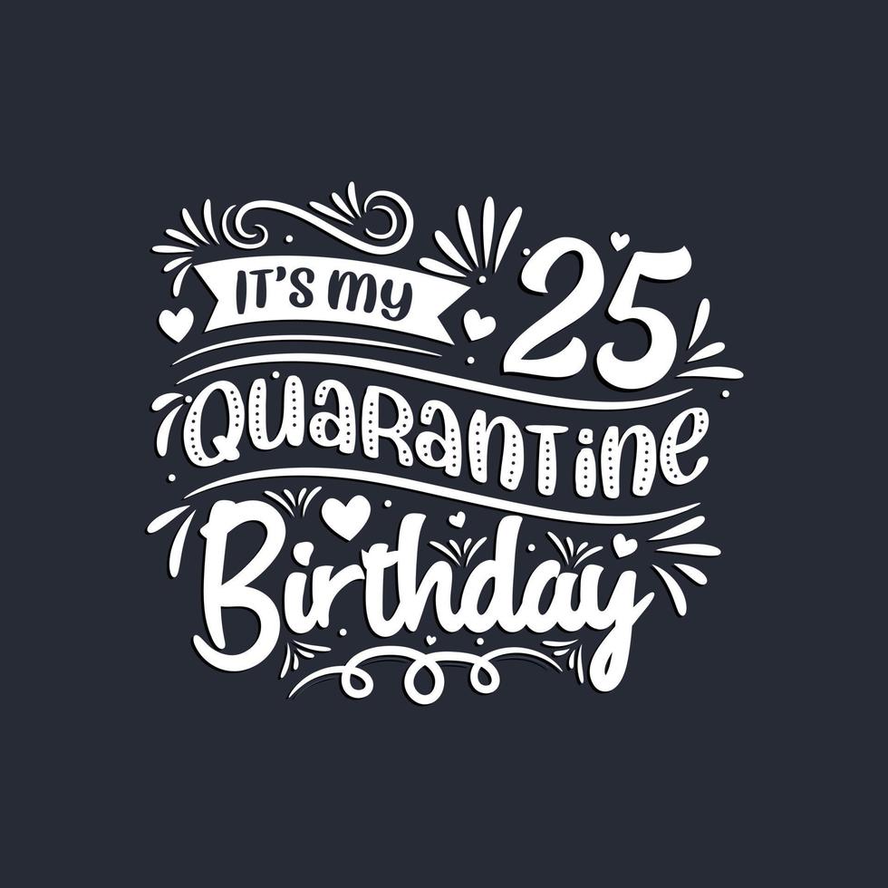 25e verjaardagsviering op quarantaine, het is mijn 25e quarantaineverjaardag. vector
