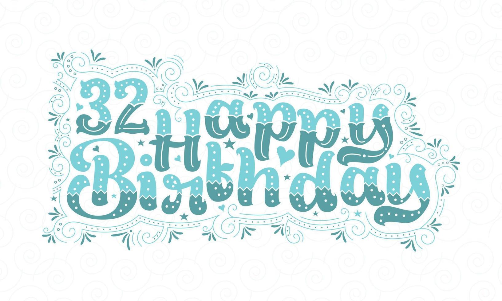 32e gelukkige verjaardag belettering, 32 jaar verjaardag mooi typografieontwerp met aqua stippen, lijnen en bladeren. vector
