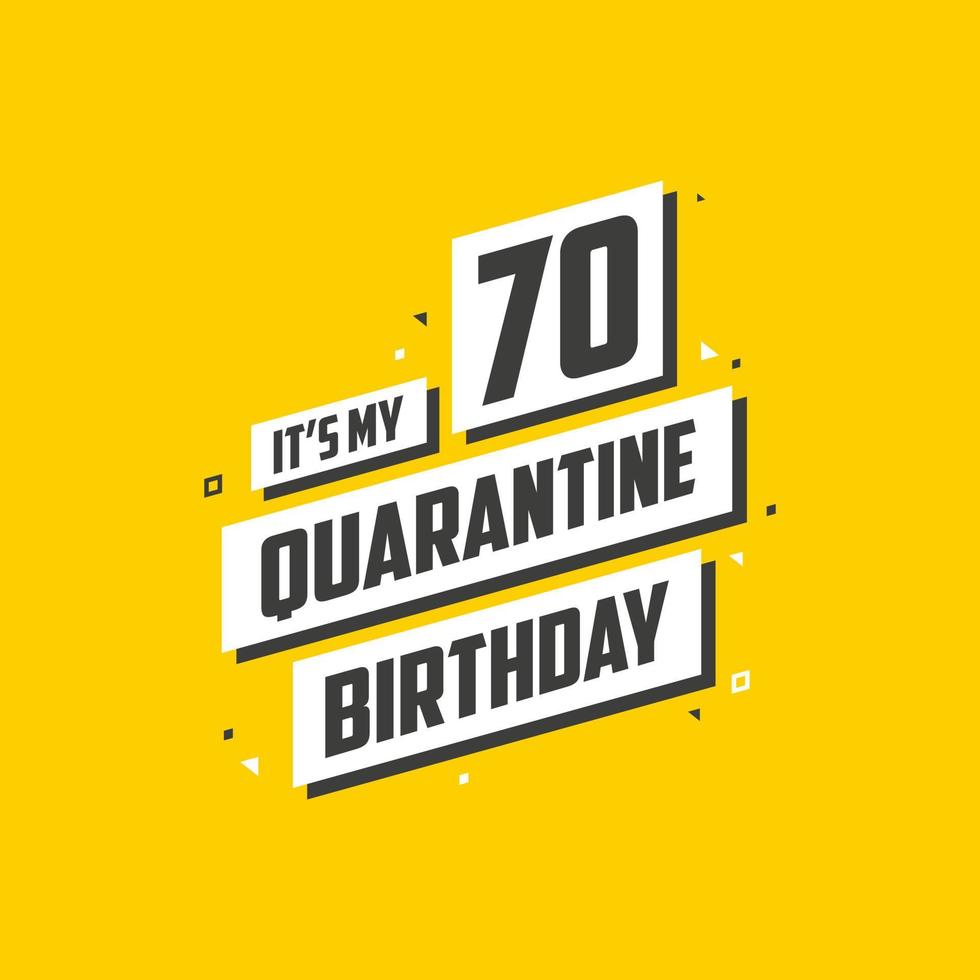 het is mijn 70 quarantaineverjaardag, 70 jaar verjaardagsontwerp. 70ste verjaardagsviering op quarantaine. vector