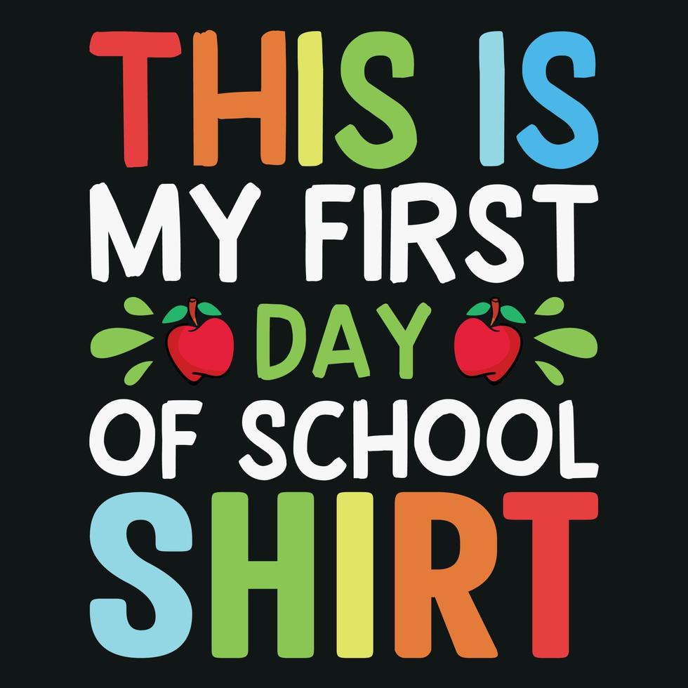dit is mijn eerste schooldag shirt - terug naar school t-shirtontwerp vector