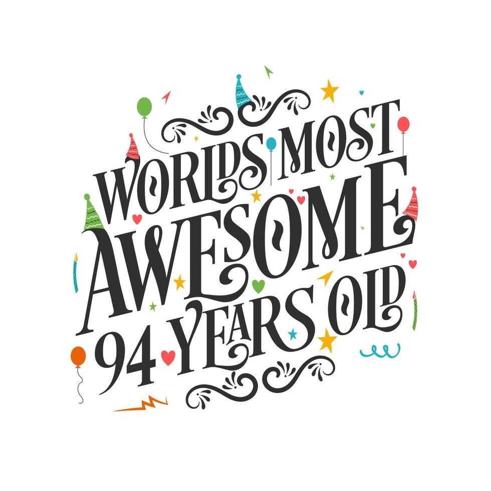 's werelds meest geweldige 94 jaar oud - 94 verjaardagsviering met prachtig kalligrafisch beletteringontwerp. vector