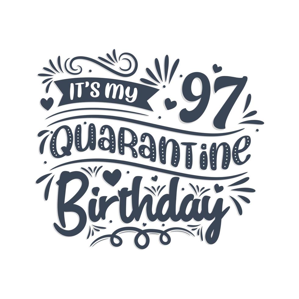het is mijn 97 quarantaineverjaardag, 97 jaar verjaardagsontwerp. 97ste verjaardagsviering op quarantaine. vector