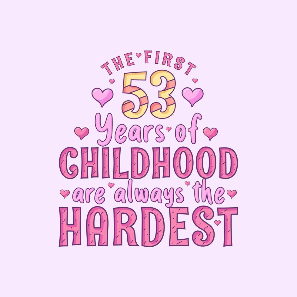 53ste verjaardag vieren, de eerste 53 jaar van de kindertijd zijn altijd het moeilijkst vector