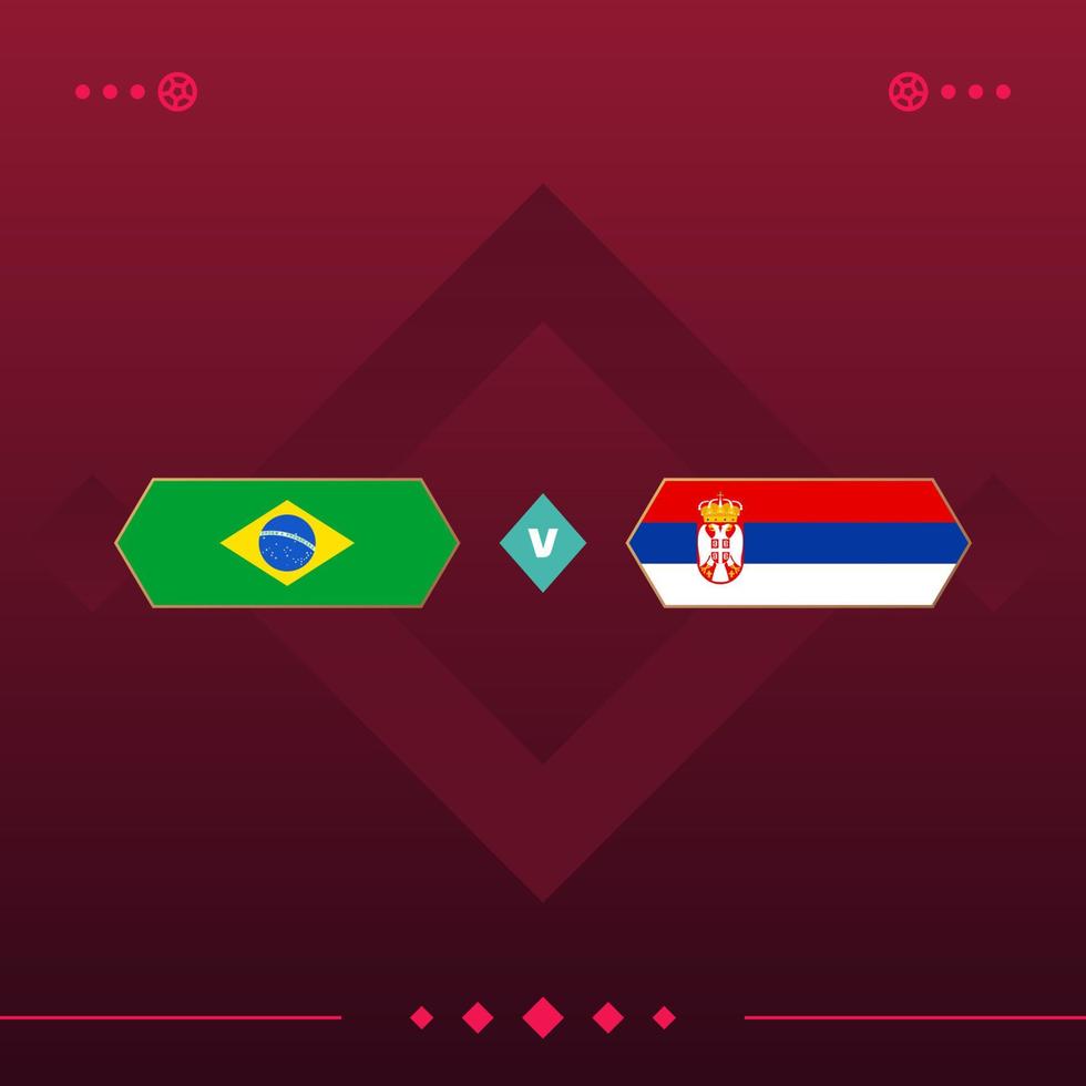 brazilië, servië wereld voetbal 2022 wedstrijd versus op rode achtergrond. vector illustratie