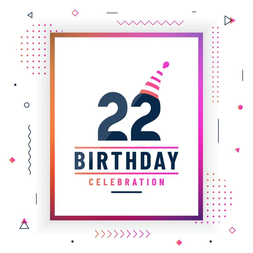 22 jaar verjaardag wenskaarten, 22 verjaardag viering achtergrond kleurrijke gratis vector. vector