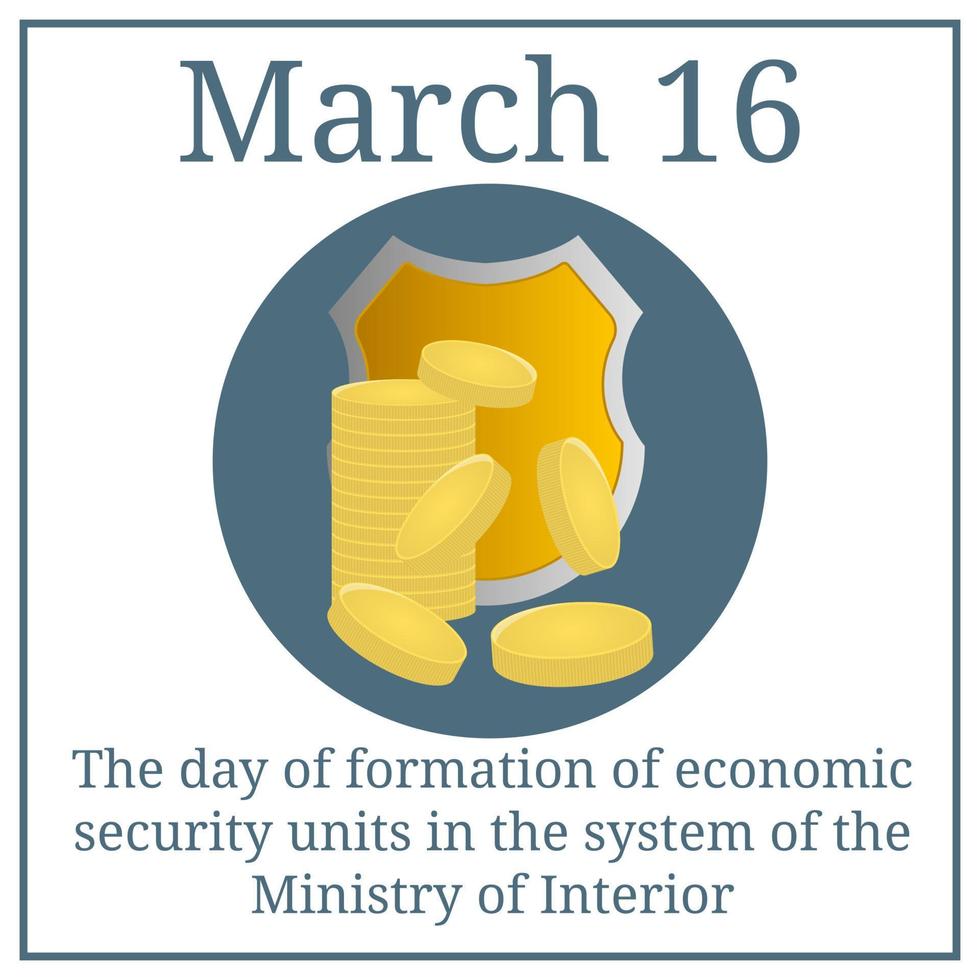 de dag van de vorming van economische veiligheidseenheden in het systeem van het ministerie van Binnenlandse Zaken. schild en munten. 16 maart. vakantiekalender maart. vectorillustratie voor uw ontwerp. vector