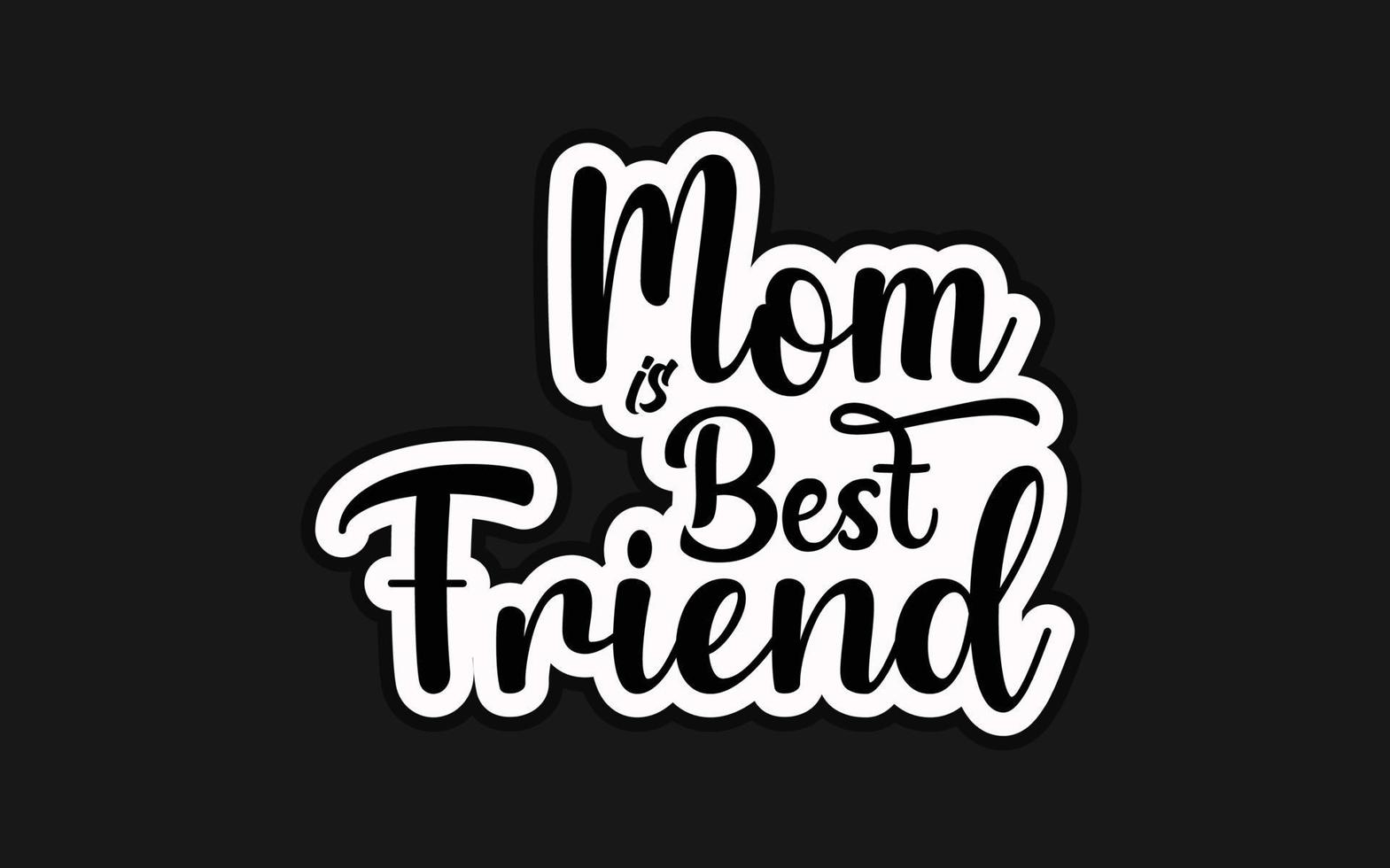 moeder is beste vriend typografie t-shirt ontwerpsjabloon vector