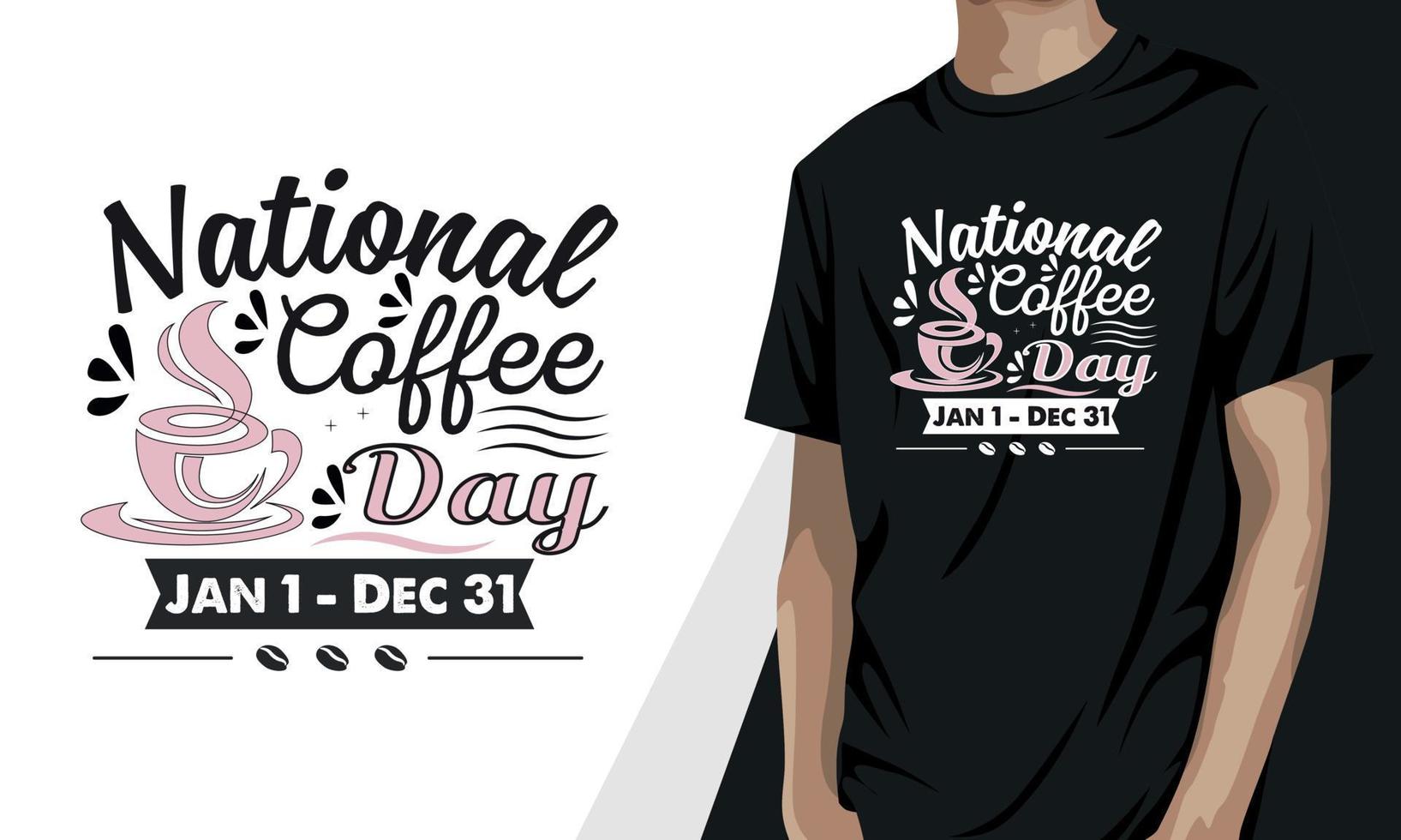 nationale koffiedag 1 januari - 31 december, koffie t-shirt design vector