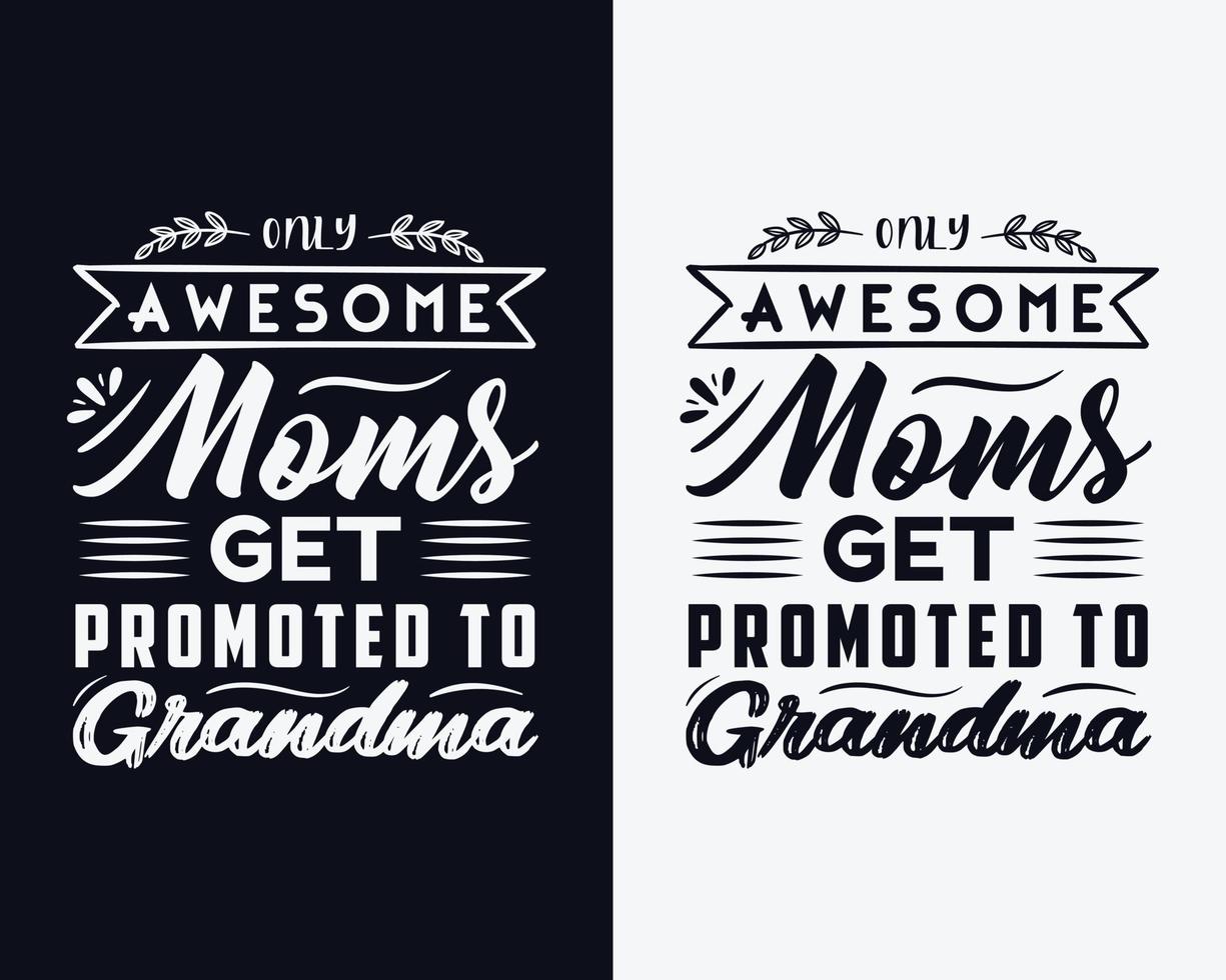 alleen geweldige moeders worden gepromoveerd tot oma, moederdag t-shirtontwerp, gelukkige moederdag, zwangerschapsaankondiging vector