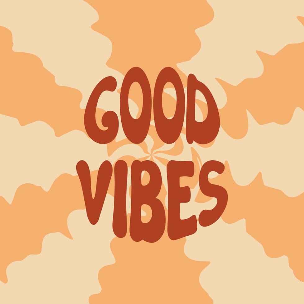 goede vibes groovy belettering. vectorillustratie van slogan in trendy vintage design. trippy abstracte achtergrond en goede vibes zin tekst. 60s 70s positieve poster vector