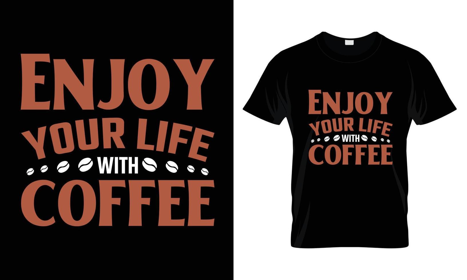 genieten uw leven met koffie belettering typografie t overhemd ontwerp vector