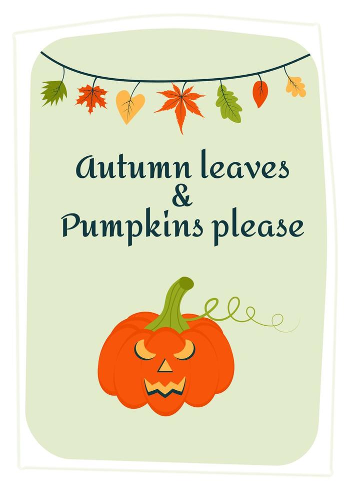 herfst groet kaart met halloween pompoen en hangende bladeren. herfst bladeren en pompoenen alstublieft citaat. afdrukken net zo een kaart of een knus poster. vector