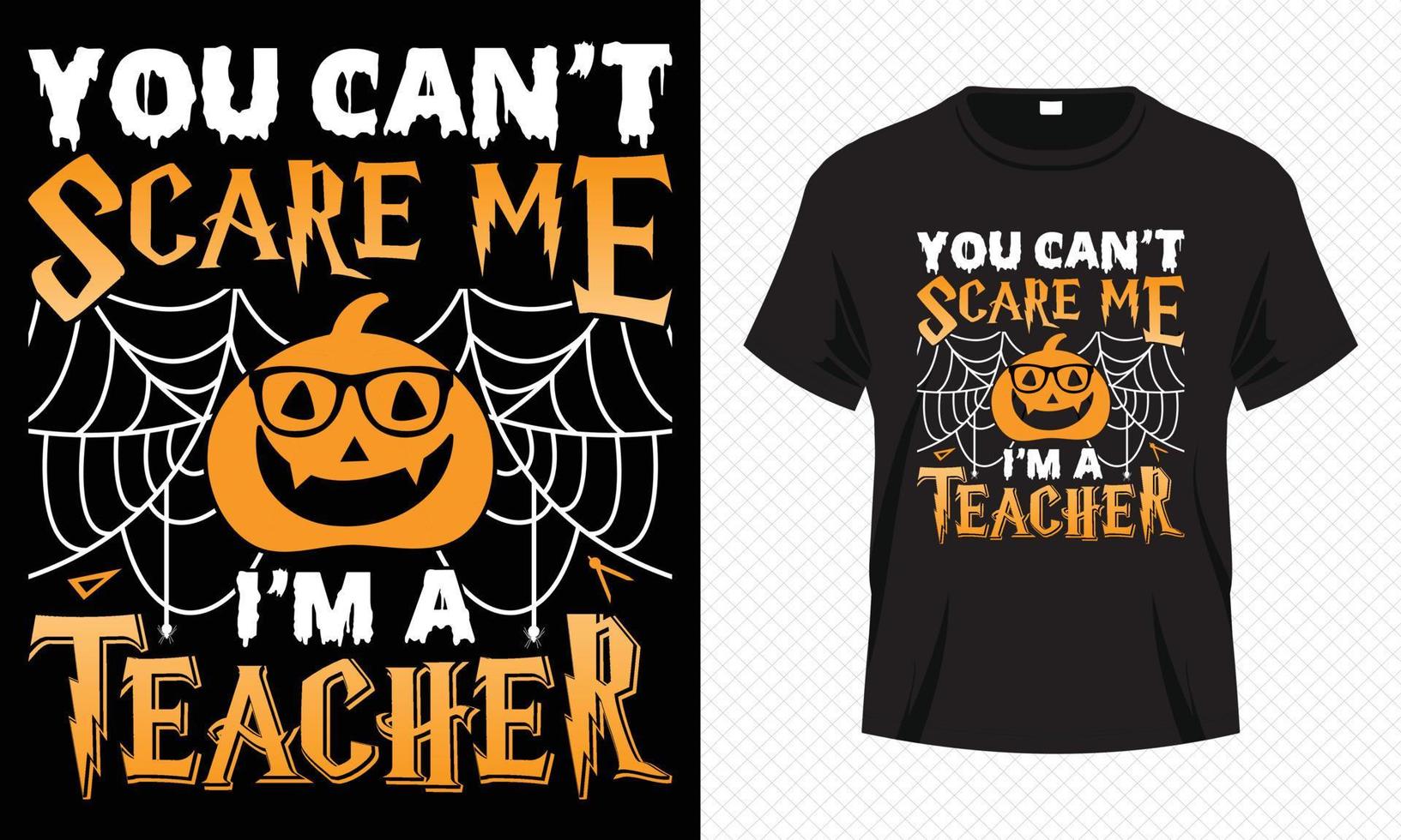 u kan niet laten schrikken me ik ben een leraar - gelukkig halloween t-shirt ontwerp vector sjabloon. leraar t overhemd ontwerp voor halloween dag.